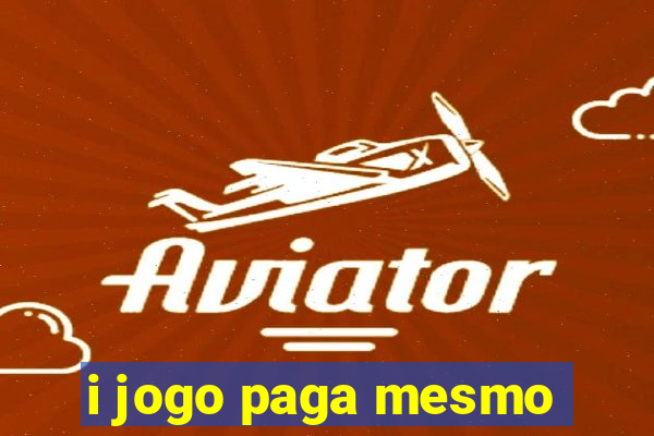 i jogo paga mesmo